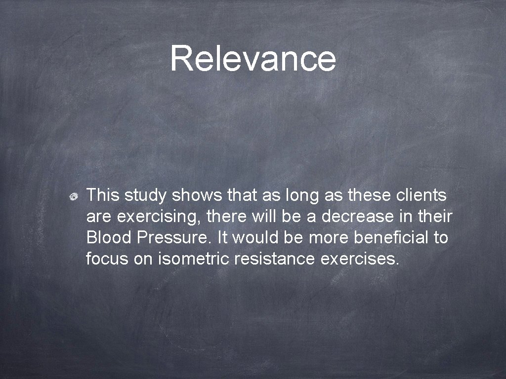 Relevance This study shows that as long as these clients are exercising, there will