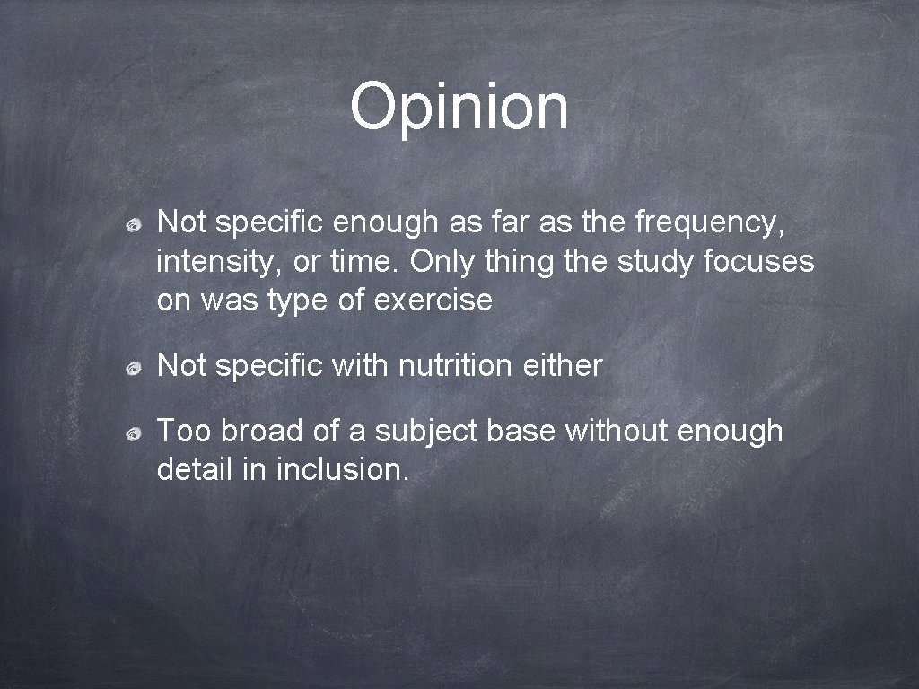 Opinion Not specific enough as far as the frequency, intensity, or time. Only thing