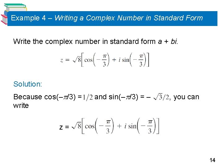 Example 4 – Writing a Complex Number in Standard Form Write the complex number