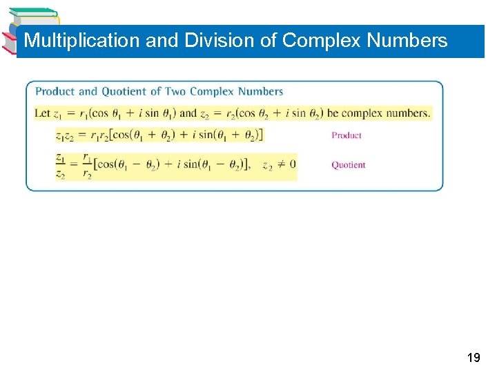 Multiplication and Division of Complex Numbers 19 