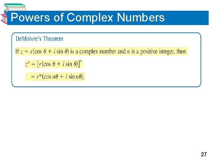 Powers of Complex Numbers 27 