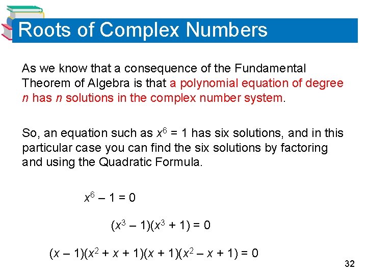 Roots of Complex Numbers As we know that a consequence of the Fundamental Theorem