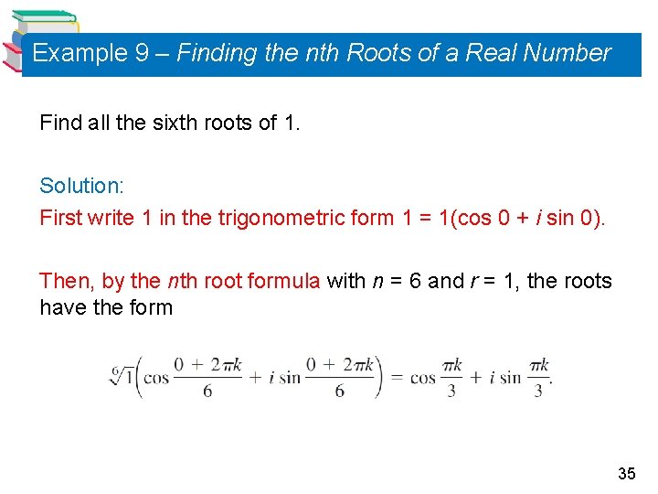 Example 9 – Finding the nth Roots of a Real Number Find all the