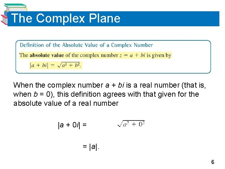The Complex Plane When the complex number a + bi is a real number