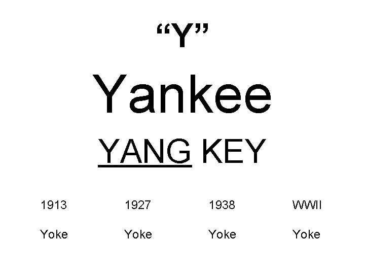 “Y” Yankee YANG KEY 1913 1927 1938 WWII Yoke 