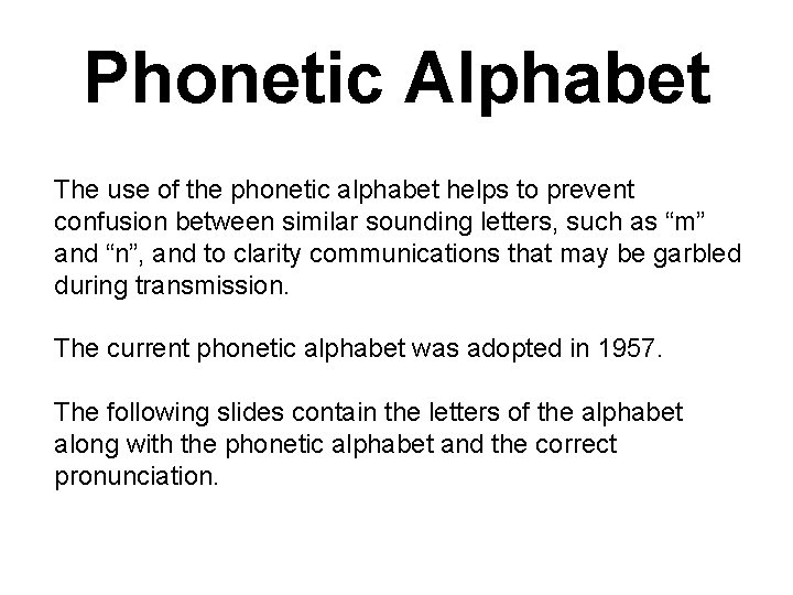 Phonetic Alphabet The use of the phonetic alphabet helps to prevent confusion between similar