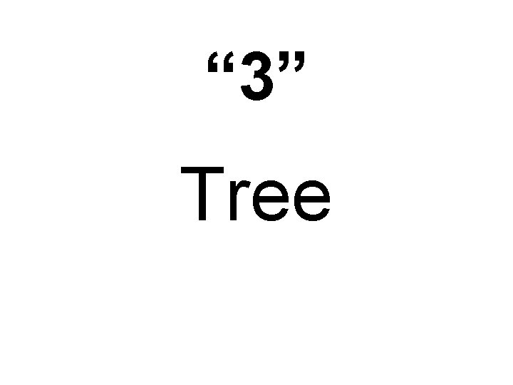 “ 3” Tree 