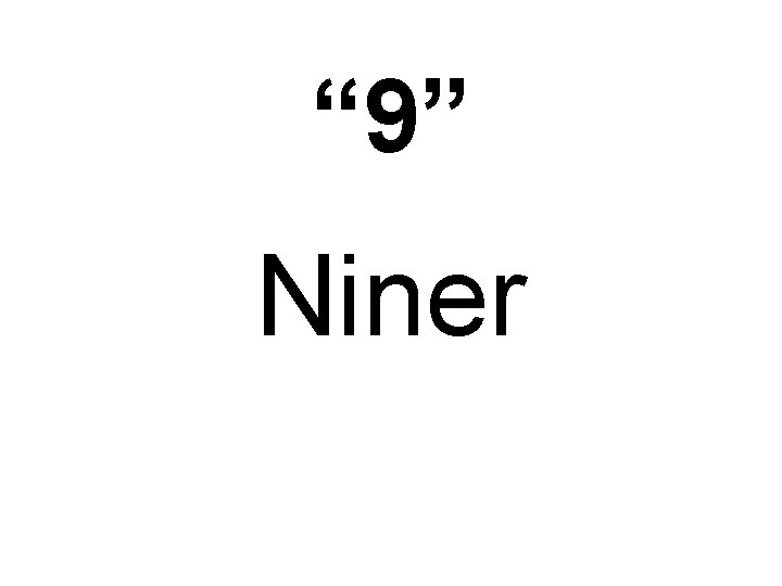 “ 9” Niner 