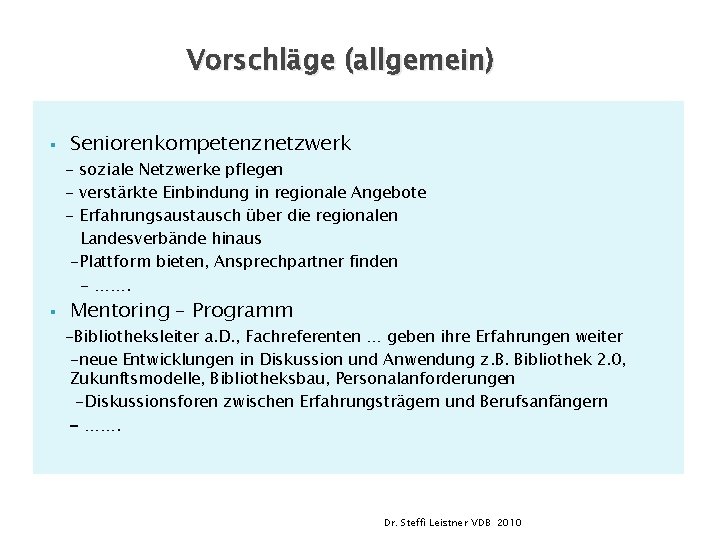 Vorschläge (allgemein) § Seniorenkompetenznetzwerk - soziale Netzwerke pflegen - verstärkte Einbindung in regionale Angebote