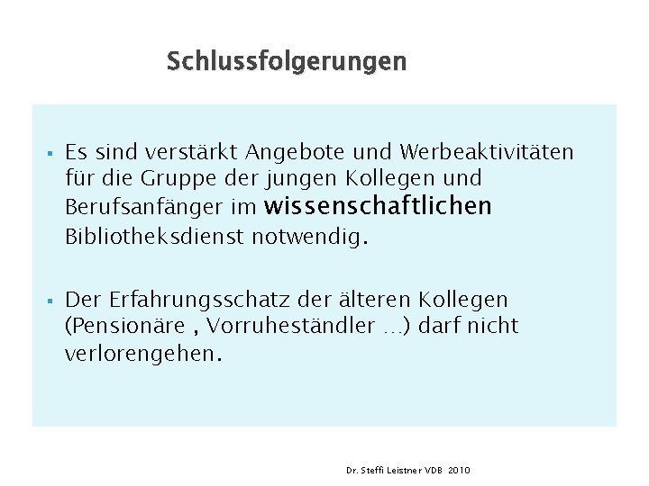 Schlussfolgerungen § § Es sind verstärkt Angebote und Werbeaktivitäten für die Gruppe der jungen