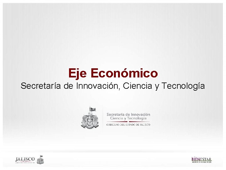 Eje Económico Secretaría de Innovación, Ciencia y Tecnología 