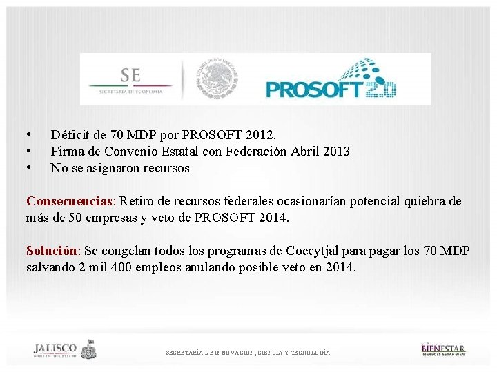  • • • Déficit de 70 MDP por PROSOFT 2012. Firma de Convenio