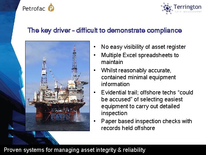 The key driver – difficult to demonstrate compliance • No easy visibility of asset