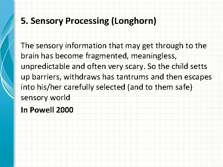 5. Sensory Processing (Longhorn) The sensory information that may get through to the brain