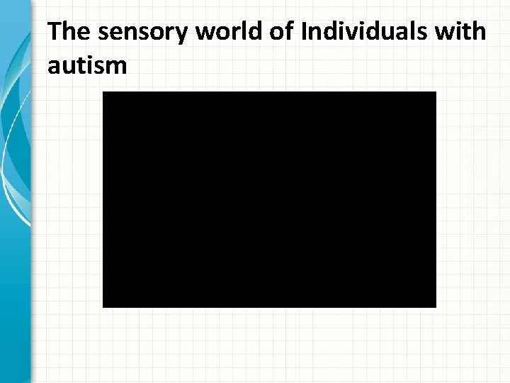 The sensory world of Individuals with autism 