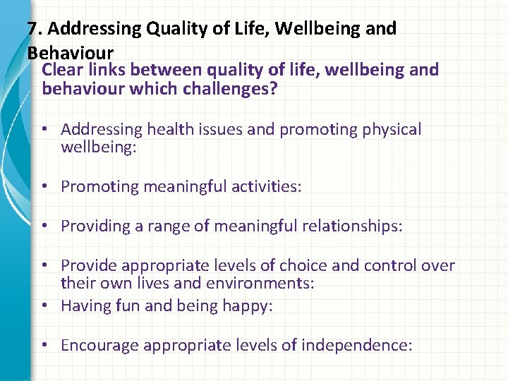 7. Addressing Quality of Life, Wellbeing and Behaviour Clear links between quality of life,
