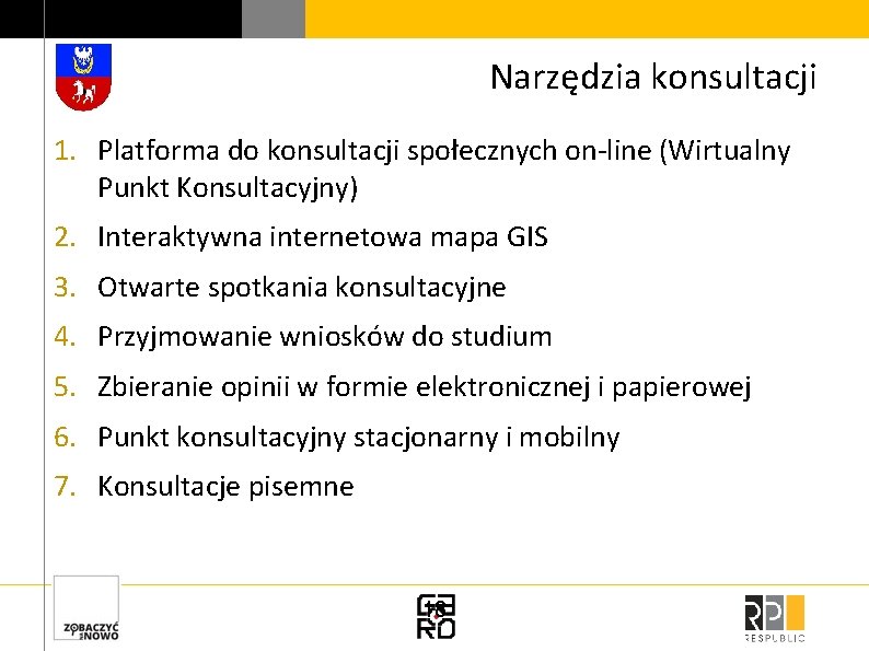 Narzędzia konsultacji 1. Platforma do konsultacji społecznych on-line (Wirtualny Punkt Konsultacyjny) 2. Interaktywna internetowa