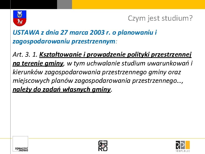 Czym jest studium? USTAWA z dnia 27 marca 2003 r. o planowaniu i zagospodarowaniu