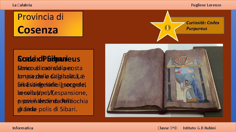 La Calabria Pugliese Lorenzo Provincia di Curiosità: Codex Purpureus Cosenza Scavi di. Purpureus Sibari