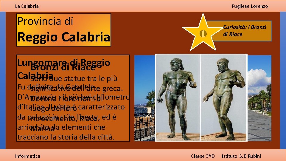 La Calabria Pugliese Lorenzo Provincia di Curiosità: i Bronzi di Riace Reggio Calabria Lungomare