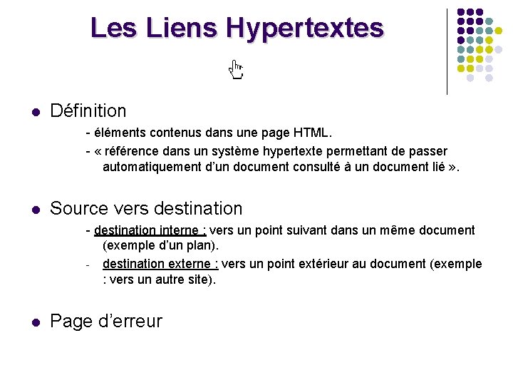 Les Liens Hypertextes l Définition - éléments contenus dans une page HTML. - «