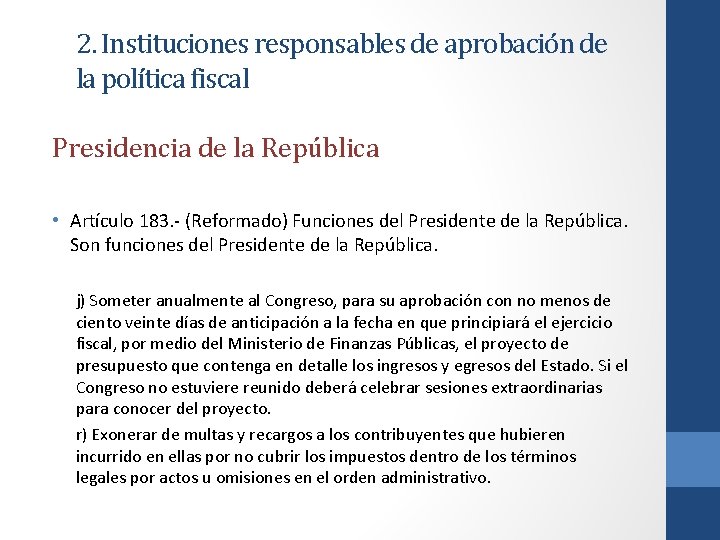 2. Instituciones responsables de aprobación de la política fiscal Presidencia de la República •