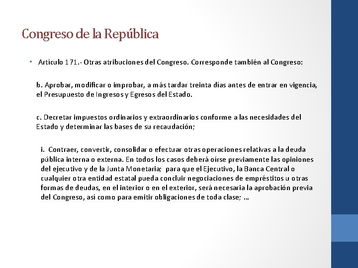 Congreso de la República • Artículo 171. - Otras atribuciones del Congreso. Corresponde también