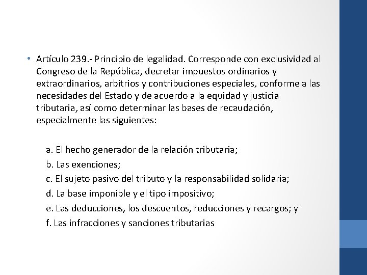  • Artículo 239. - Principio de legalidad. Corresponde con exclusividad al Congreso de