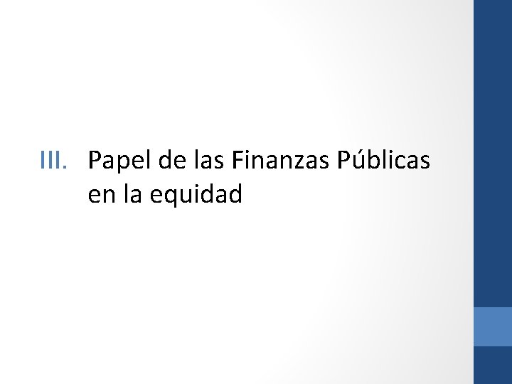 III. Papel de las Finanzas Públicas en la equidad 