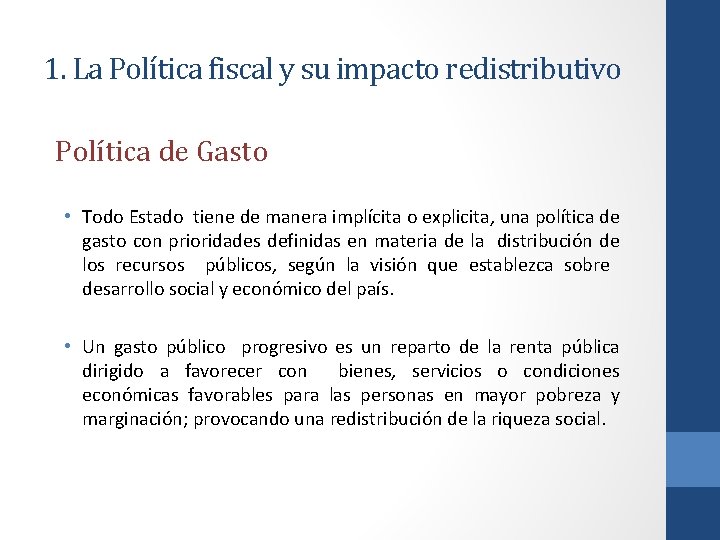 1. La Política fiscal y su impacto redistributivo Política de Gasto • Todo Estado