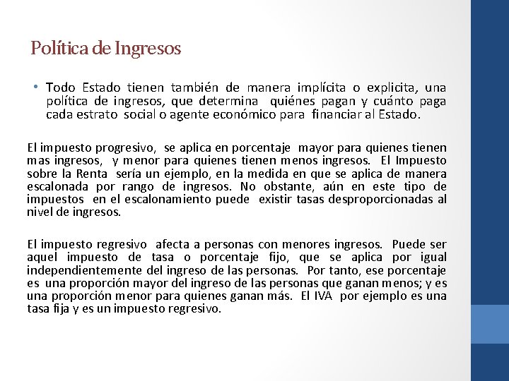 Política de Ingresos • Todo Estado tienen también de manera implícita o explicita, una