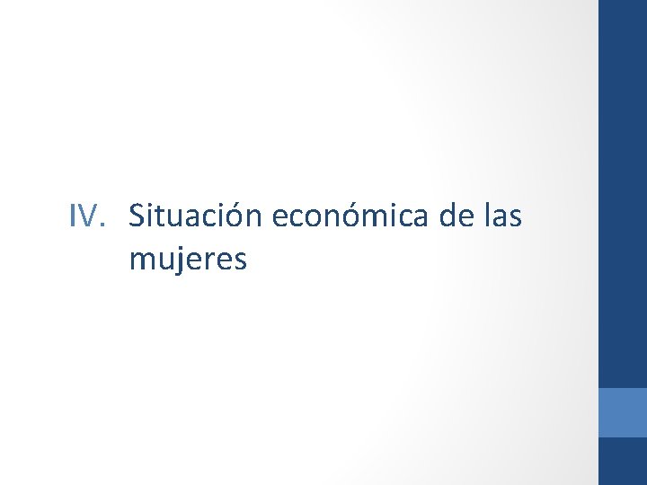 IV. Situación económica de las mujeres 