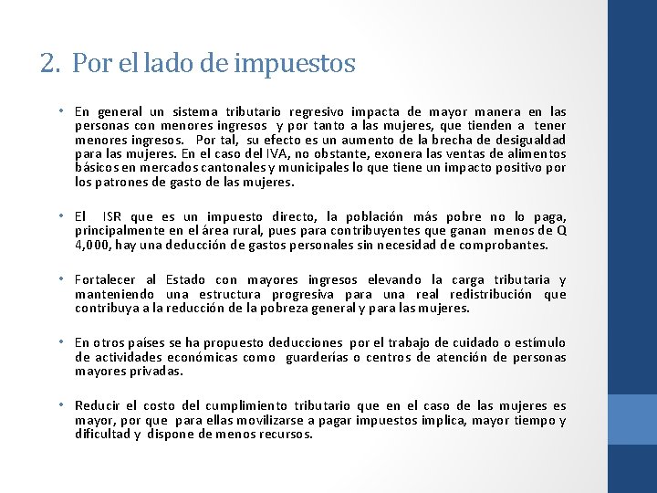 2. Por el lado de impuestos • En general un sistema tributario regresivo impacta