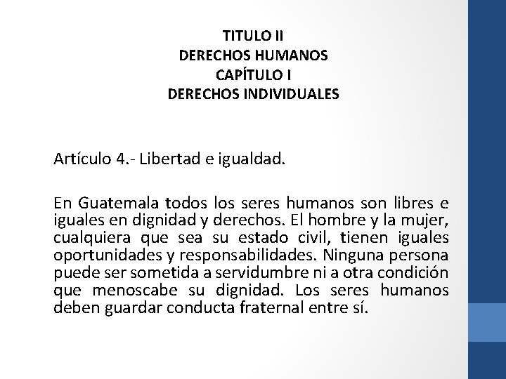 TITULO II DERECHOS HUMANOS CAPÍTULO I DERECHOS INDIVIDUALES Artículo 4. - Libertad e igualdad.