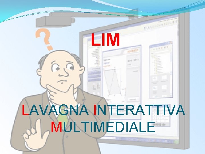 LIM LAVAGNA INTERATTIVA MULTIMEDIALE 