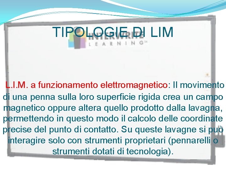 TIPOLOGIE DI LIM L. I. M. a funzionamento elettromagnetico: Il movimento di una penna