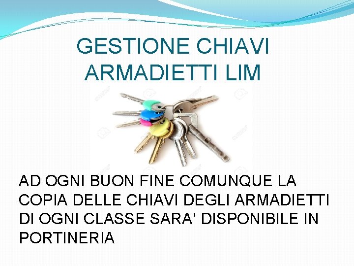 GESTIONE CHIAVI ARMADIETTI LIM AD OGNI BUON FINE COMUNQUE LA COPIA DELLE CHIAVI DEGLI