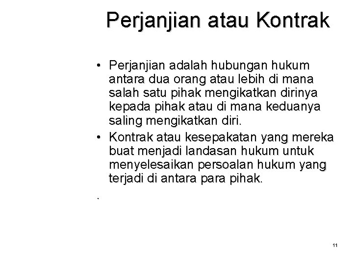 Perjanjian atau Kontrak • Perjanjian adalah hubungan hukum antara dua orang atau lebih di