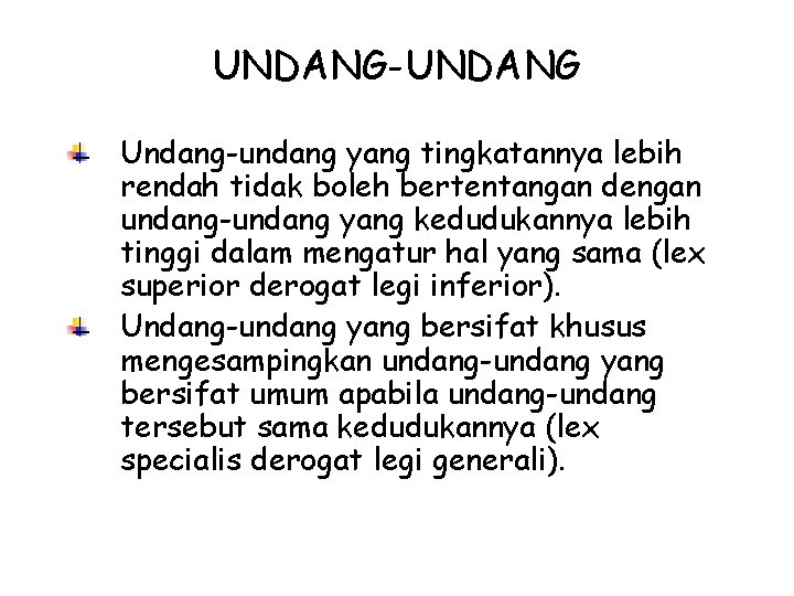 UNDANG-UNDANG Undang-undang yang tingkatannya lebih rendah tidak boleh bertentangan dengan undang-undang yang kedudukannya lebih