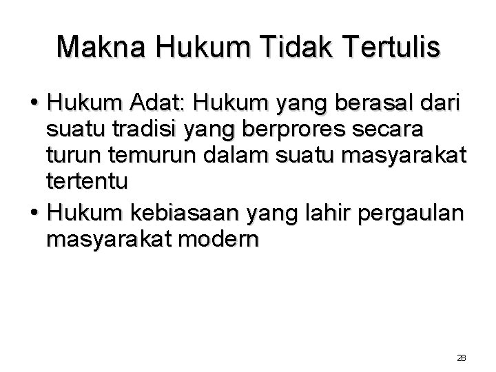 Makna Hukum Tidak Tertulis • Hukum Adat: Hukum yang berasal dari suatu tradisi yang