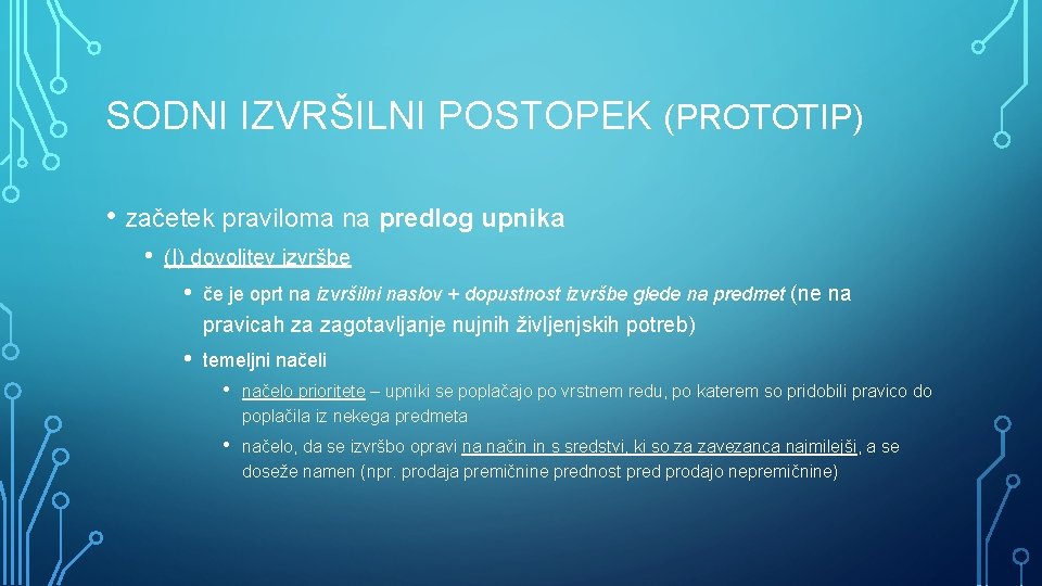 SODNI IZVRŠILNI POSTOPEK (PROTOTIP) • začetek praviloma na predlog upnika • (I) dovolitev izvršbe