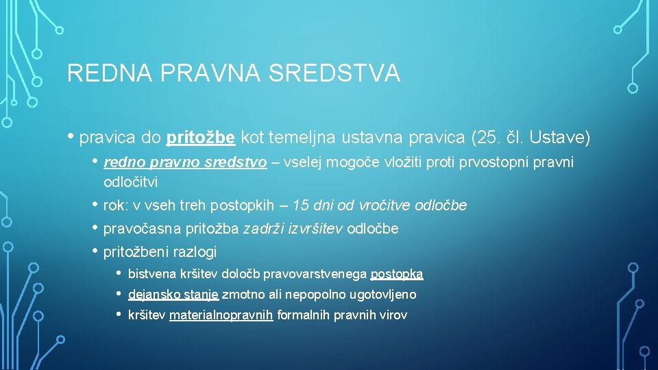 REDNA PRAVNA SREDSTVA • pravica do pritožbe kot temeljna ustavna pravica (25. čl. Ustave)