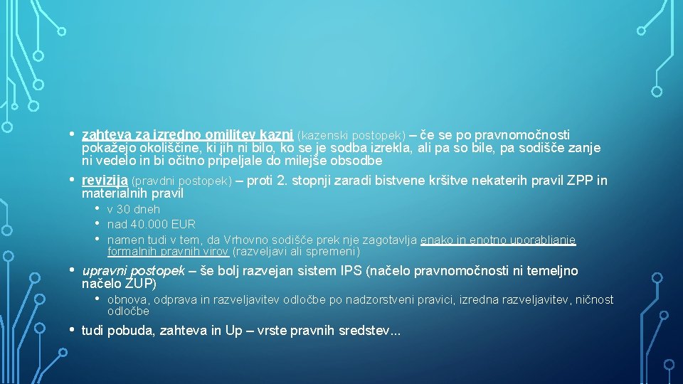  • • zahteva za izredno omilitev kazni (kazenski postopek) – če se po