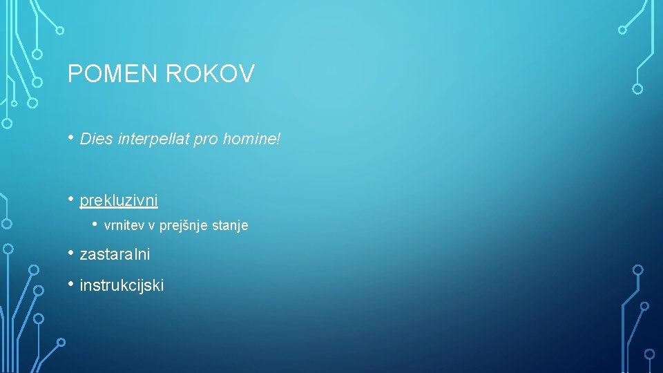 POMEN ROKOV • Dies interpellat pro homine! • prekluzivni • vrnitev v prejšnje stanje