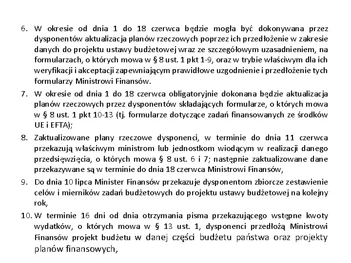 6. W okresie od dnia 1 do 18 czerwca będzie mogła być dokonywana przez