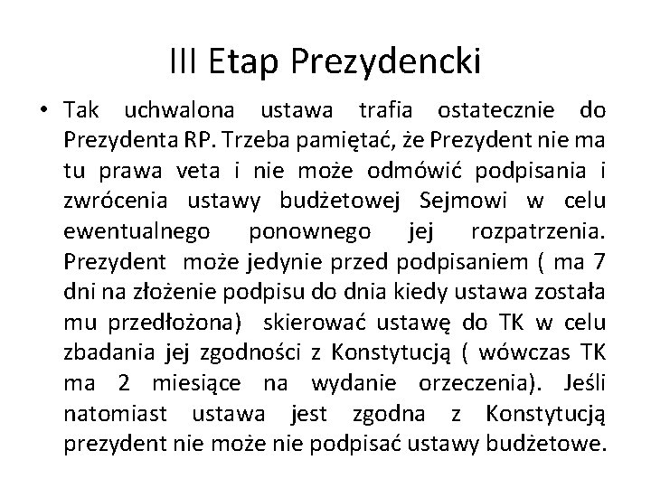 III Etap Prezydencki • Tak uchwalona ustawa trafia ostatecznie do Prezydenta RP. Trzeba pamiętać,