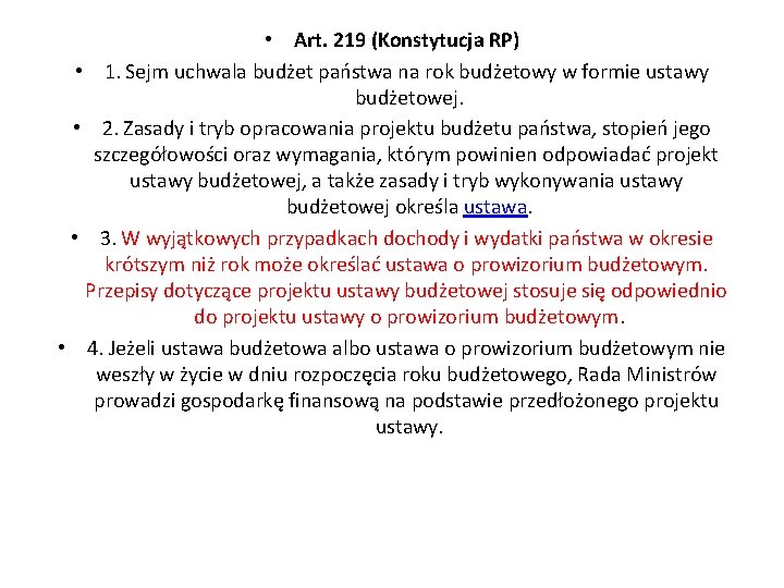  • Art. 219 (Konstytucja RP) • 1. Sejm uchwala budżet państwa na rok