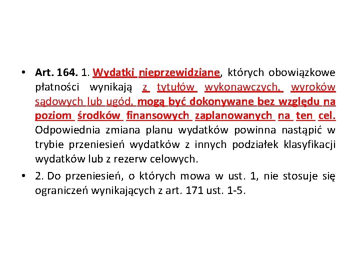  • Art. 164. 1. Wydatki nieprzewidziane, których obowiązkowe płatności wynikają z tytułów wykonawczych,