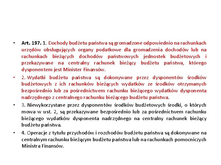  • • Art. 197. 1. Dochody budżetu państwa są gromadzone odpowiednio na rachunkach