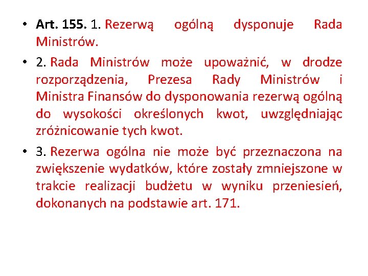  • Art. 155. 1. Rezerwą ogólną dysponuje Rada Ministrów. • 2. Rada Ministrów